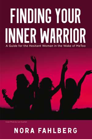 Finding Your Inner Warrior de Nora Fahlberg