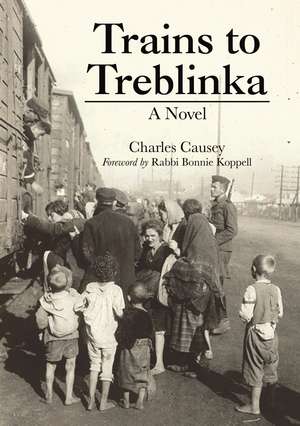 Trains to Treblinka: A Novel de Charles Causey