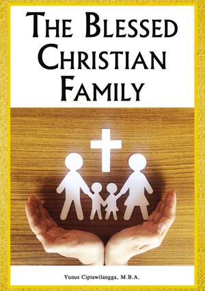 The Blessed Christian Family de Dr. Yunus Ciptawilangga