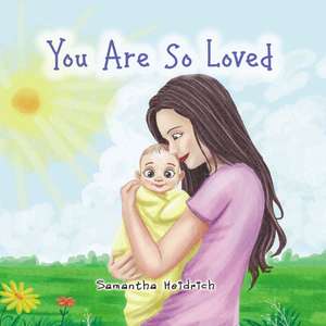 You are so loved de Samantha Heidrich