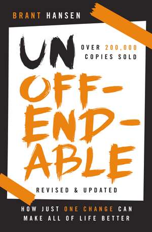 Unoffendable: How Just One Change Can Make All of Life Better (updated with two new chapters) de Brant Hansen