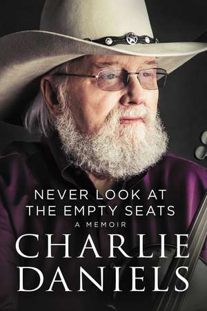 Never Look at the Empty Seats: A Memoir de Charlie Daniels