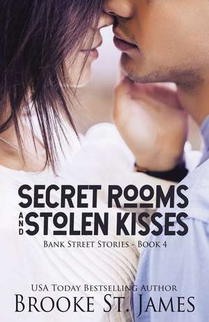 Secret Rooms and Stolen Kisses de Brooke St. James