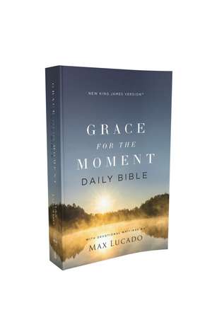 NKJV, Grace for the Moment Daily Bible, Softcover, Comfort Print de Max Lucado