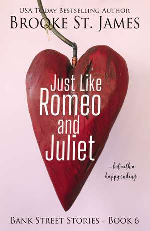 Just Like Romeo and Juliet--But with a Happy Ending de Brooke St. James