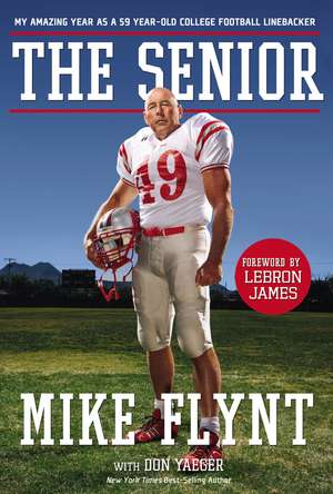 The Senior: My Amazing Year as a 59-Year-Old College Football Linebacker de Mike Flynt