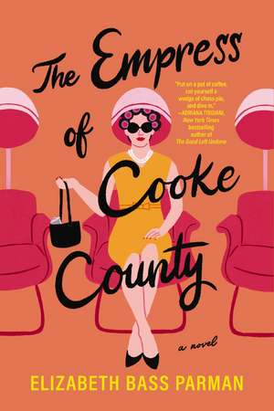 The Empress of Cooke County: A Novel de Elizabeth Bass Parman