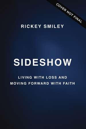 Sideshow: Living with Loss and Moving Forward with Faith de Rickey Smiley