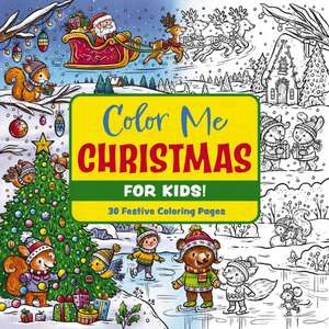 Color Me Christmas (for Kids!) de Editors of Cider Mill Press