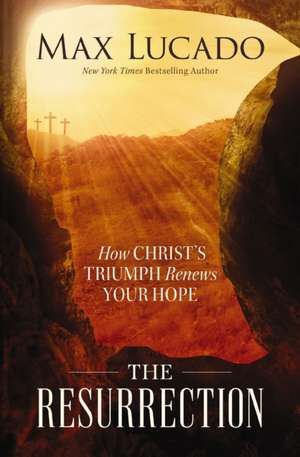 The Resurrection de Max Lucado