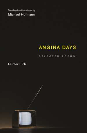 Angina Days: Selected Poems de Günter Eich
