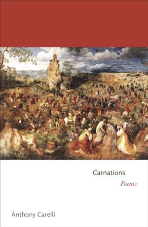 Carnations: Poems de Anthony Carelli