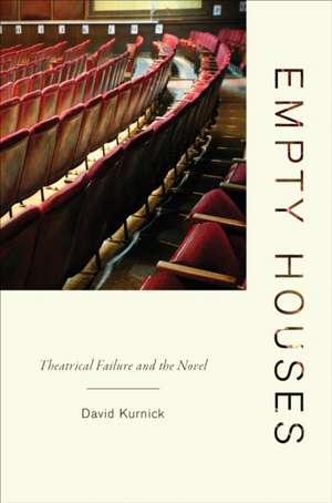 Empty Houses: Theatrical Failure and the Novel de David Kurnick