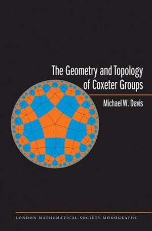 The Geometry and Topology of Coxeter Groups de Michael W. Davis