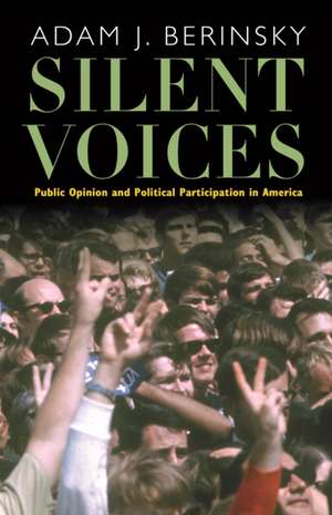 Silent Voices: Public Opinion and Political Participation in America de Adam J. Berinsky