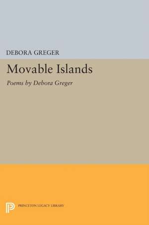 Movable Islands: Poems by Debora Greger de Debora Greger
