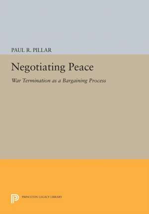 Negotiating Peace: War Termination as a Bargaining Process de Paul R. Pillar