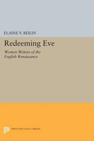 Redeeming Eve: Women Writers of the English Renaissance de Elaine V. Beilin