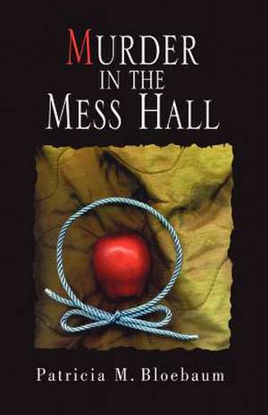 Murder in the Mess Hall de Patricia M. Bloebaum