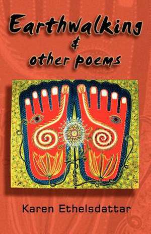 Earthwalking & Other Poems de Karen Ethelsdattar