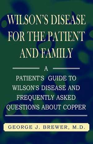 Wilson's Disase for the Patient and Family de George J. Brewer