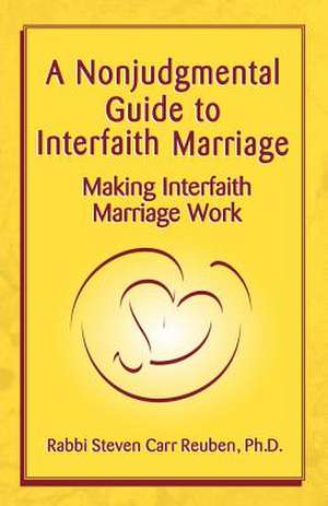 A Nonjudgmental Guide to Interfaith Marriage de Steven Carr Reuben