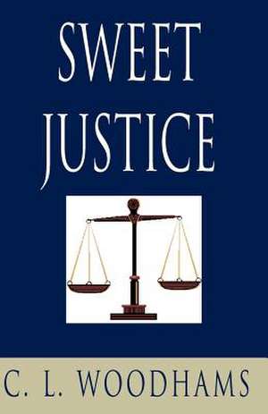 Sweet Justice de C. L. Woodhams