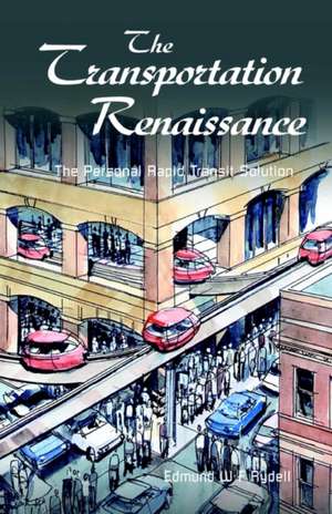 The Transportation Renaissance de Edmund W. Rydell