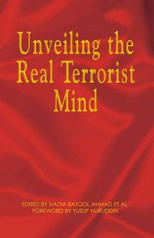 Unveiling the Real Terrorist Mind de Nadia Batool Ahmad