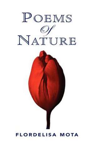 Poems of Nature de Flordelisa Mota