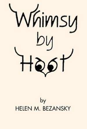 Whimsy by Hoot de Helen M. Bezansky