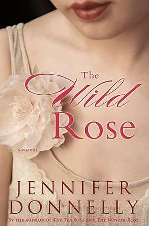 The Wild Rose de Jennifer Donnelly