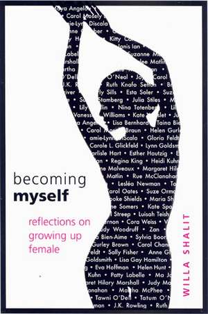 Becoming Myself: Reflections on Growing Up Female de Willa Shalit