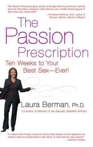 The Passion Prescription: Ten Weeks to Your Best Sex--Ever! de Laura Berman