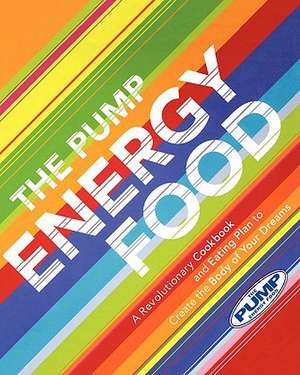 Pump Energy Food Cook Book And Diet: Food that Tastes Great, Feels Great, and Makes You Look Great! de Elena Kapelonis