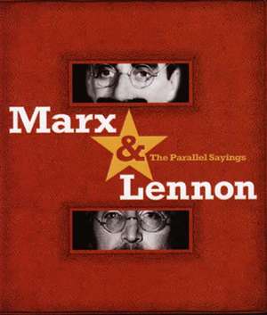 Marx & Lennon: The Parallel Sayings de Joey Green