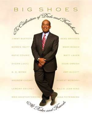 Big Shoes: In Celebration of Dads and Fatherhood de Al Roker