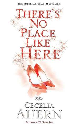 There's No Place Like Here de Cecelia Ahern