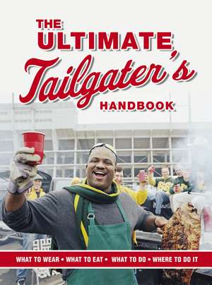 The Ultimate Tailgater's Handbook de Stephen Linn