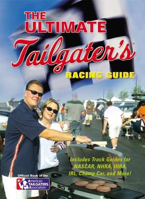 The Ultimate Tailgater's Racing Guide de Stephen Linn