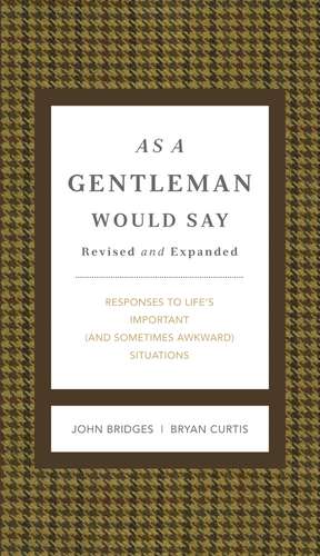 As a Gentleman Would Say Revised and Expanded: Responses to Life's Important (and Sometimes Awkward) Situations de John Bridges