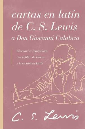 Cartas en latín de C. S. Lewis y Don Giovanni Calabria: Un estudio sobre la amistad de C. S. Lewis