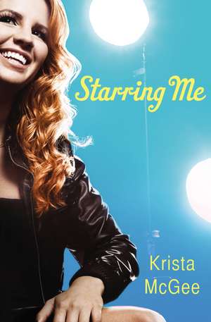 Starring Me de Krista McGee