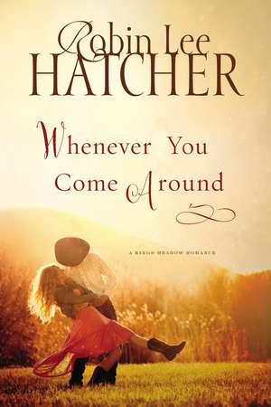 Whenever You Come Around de Robin Lee Hatcher