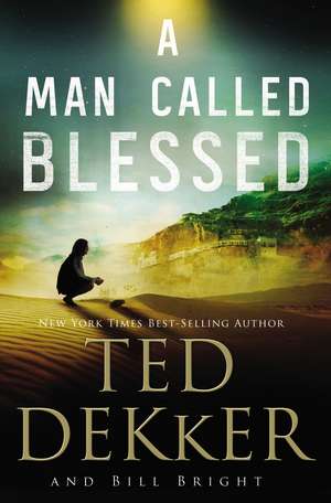 A Man Called Blessed de Ted Dekker