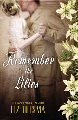 Remember the Lilies de Liz Tolsma