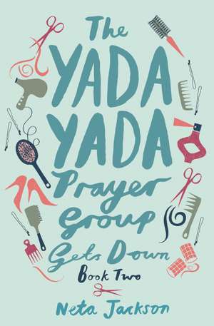 The Yada Yada Prayer Group Gets Down de Neta Jackson