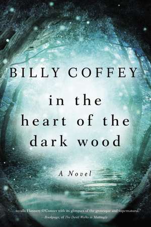 In the Heart of the Dark Wood de Billy Coffey