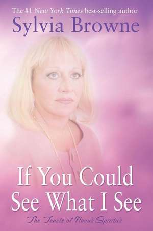 If You Could See What I See: The Tenets of Novus Spiritus de Sylvia Browne