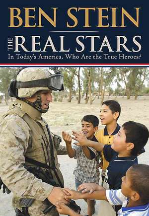 The Real Stars: In Today's America, Who Are the True Heroes? de Benjamin Stein